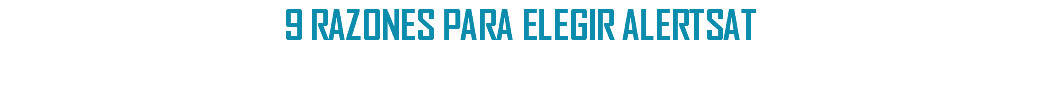 9 RAZONES PARA ELEGIR ALERTSAT
