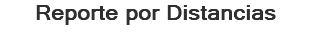 Reporte por Distancias
